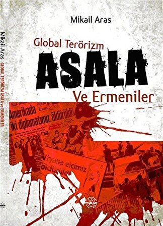 Global Terörizm Asala ve Ermeniler / Mikail Aras
