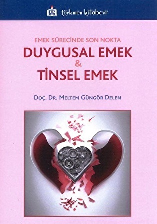 Emek Sürecinde Son Nokta Duygusal Emek ve Tinsel Emek / Doç. Dr. Meltem Güngör Delen