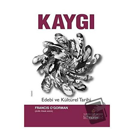 Kaygı / İstanbul Kültür Üniversitesi   İKÜ Yayınevi / Francis O’Gorman