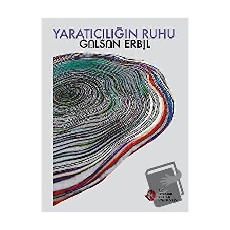 Yaratıcılığın Ruhu / İstanbul Kültür Üniversitesi   İKÜ Yayınevi / Gülsün