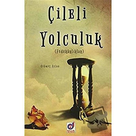 Çileli Yolculuk / Dua Yayınları / Mehmet Aslan