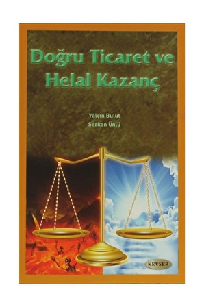 Doğru Ticaret ve Helal Kazanç - Serkan Ünlü,Yalçın Bulut