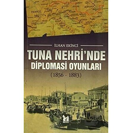 Tuna Nehri'nde Diplomasi Oyunları / Altın Post Yayıncılık / İlhan Ekinci