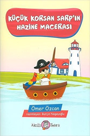 Küçük Korsan Sarp’ın Hazine Macerası - Ömer Özcan - Akıllı Zebra