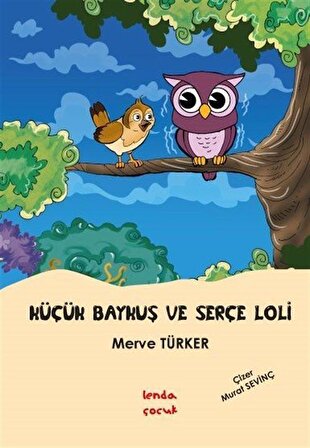 Küçük Baykuş ve Serçe Loli / Merve Türker