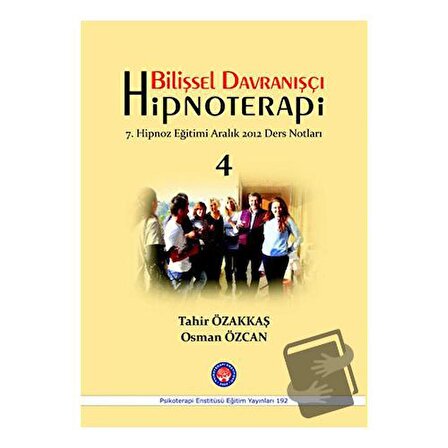 Bilişsel Davranışçı Hipnoterapi   4 / Psikoterapi Enstitüsü / Osman Özcan,Tahir