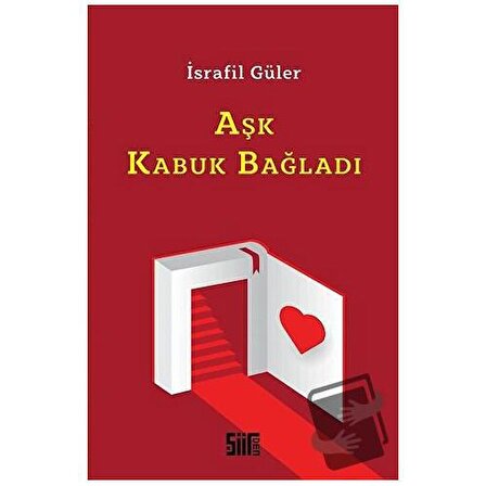 Aşk Kabuk Bağladı / Şiirden Yayıncılık / İsrafil Güler