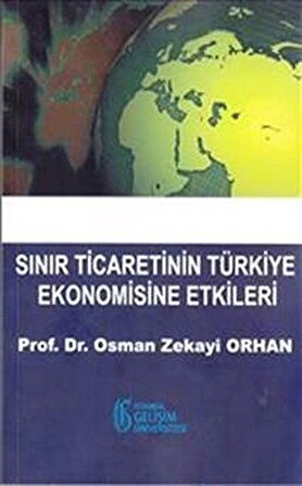Sınır Ticaretinin Türkiye Ekonomisine Etkileri / Osman Zekayi Orhan