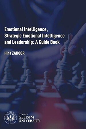 Emotional Intelligence Strategic Emotional Intelligence and Leadership : A Guide Book / Hina Zahoor