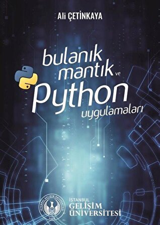 Bulanık Mantık ve Python Uygulamaları / Ali Çetinkaya
