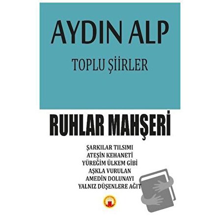 Toplu Şiirler   Ruhlar Mahşeri / J&J Yayınları / Aydın Alp