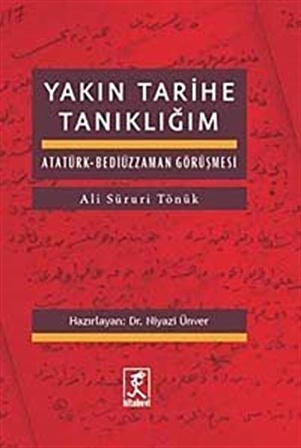 Yakın Tarihe Tanıklığım & Atatürk Bediüzzaman Görüşmesi / Ali Süruri Tönük