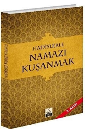 Hadislerle Namazı Kuşanmak