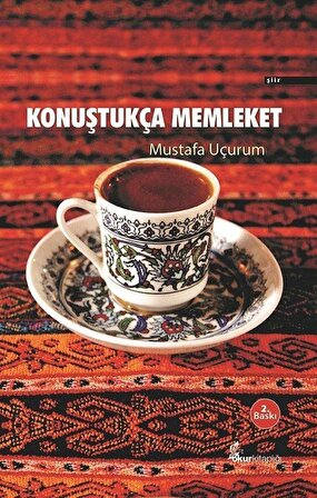 Konuştukça Memleket / Mustafa Uçurum