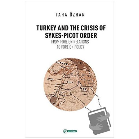 Turkey And The Crisis Of Sykes Picot Order / Okur Akademi / Taha Özhan