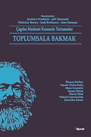 Toplumsala Bakmak & Çağdaş Marksist Kuramda Tartışmalar / Kolektif