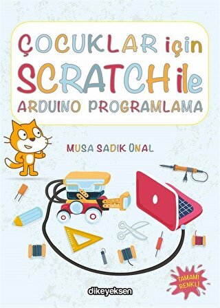Çocuklar için Scratch ile Arduino Programlama / Musa Sadık Ünal