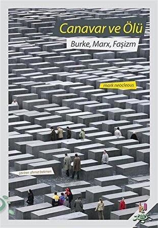 Canavar ve Ölü & Burke, Marx, Faşizm / Mark Neocleous