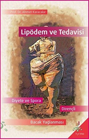 Lipödem ve Tedavisi & Diyete ve Spora Dayanıklı Bacak Yağlanması / Ahmet Karacalar