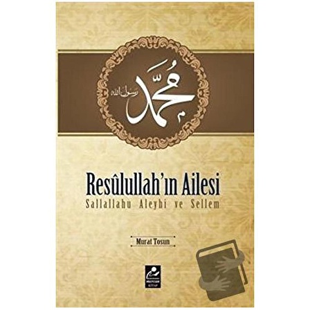 Resulullah'ın Ailesi Sallallahu Aleyhi ve Sellem / Mercan Kitap / Murat Tosun