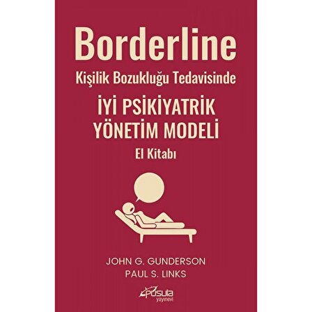 Borderline Kişilik Bozukluğu Tedavisinde İyi Psikiyatrik Yönetim Modeli El Kitabı