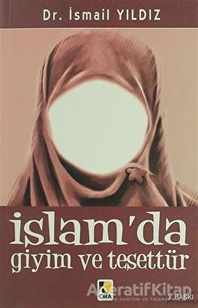 İslam’da Giyim ve Tesettür - İsmail Yıldız - Çıra Yayınları