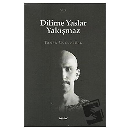 Dilime Yaslar Yakışmaz / Değişim Yayınları / Taner Güçlütürk