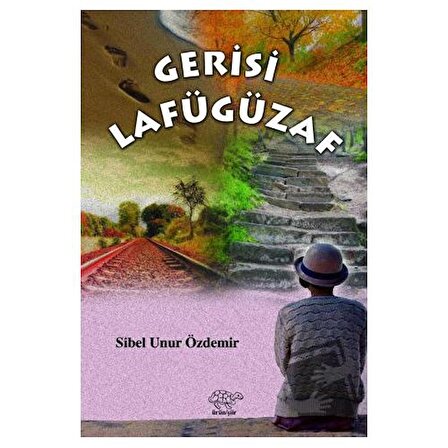 Gerisi Lafügüzaf / Ürün Yayınları / Sibel Unur Özdemir