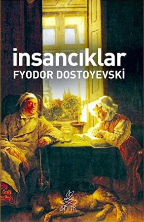 İnsancıklar - Fyodor Dostoyevski - Antik Dünya Klasikleri