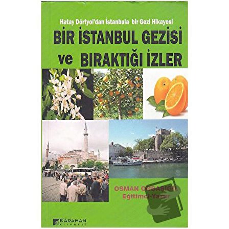 Bir İstanbul Gezisi ve Bıraktığı İzler / Karahan Kitabevi / Osman Onbaşıgil