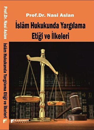İslam Hukukunda Yargılama Etiği ve İlkeleri / Nasi Aslan