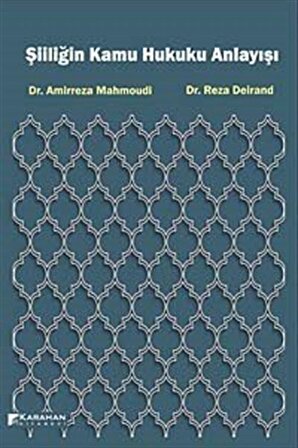 Şiiliğin Kamu Hukuku Anlayışı / Dr. Amirreza Mahmoudi