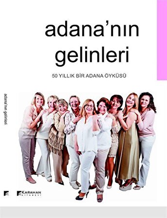 Adana'nın Gelinleri & 50 Yıllık Bir Adana Öyküsü / Kolektif