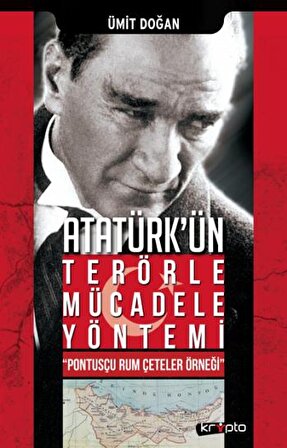 Atatürk'ün Terörle Mücadele Yöntem - "Pontusçu Rum Çeteler Örneği"