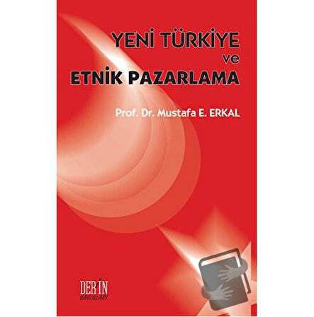 Yeni Türkiye ve Etnik Pazarlama / Derin Yayınları / Mustafa E. Erkal