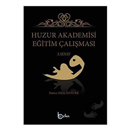 Huzur Akademisi Eğitim Çalışması 3. Sınıf / Beka Yayınları / Hatice Dilek