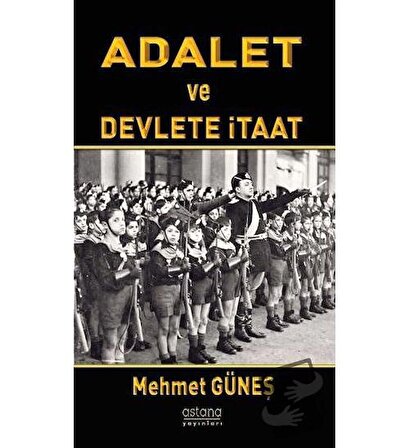 Adalet ve Devlete İtaat / Astana Yayınları / Mehmet Güneş