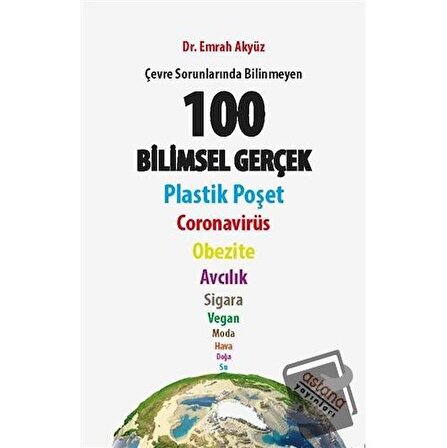 Çevre Sorunlarında Bilinmeyen 100 Bilimsel Gerçek / Astana Yayınları / Emrah Akyüz