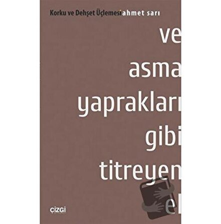 Ve Asma Yaprakları Gibi Titreyen El / Çizgi Kitabevi Yayınları / Ahmet Sarı