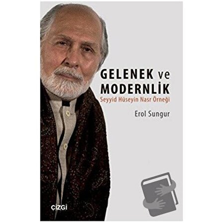 Seyyid Hüseyin Nasr'a Göre Gelenek ve Modernlik / Çizgi Kitabevi Yayınları / Erol