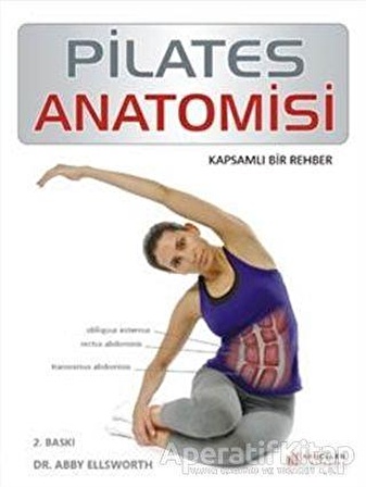 Pilates Anatomisi - Abby Ellsworth - Akıl Çelen Kitaplar