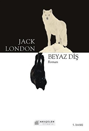 Beyaz Diş - Jack London - Akıl Çelen Kitaplar