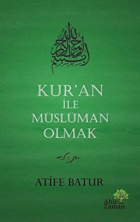 Kur'an İle Müslüman Olmak / Atife Batur