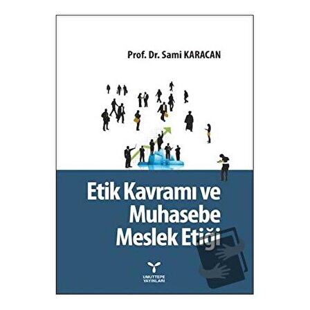 Etik Kavramı ve Muhasebe Meslek Etiği / Umuttepe Yayınları / Sami Karacan