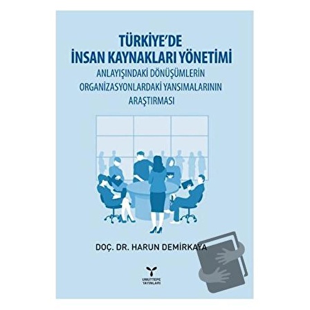 Türkiye’de İnsan Kaynakları Yönetimi Anlayışındaki Dönüşümlerin