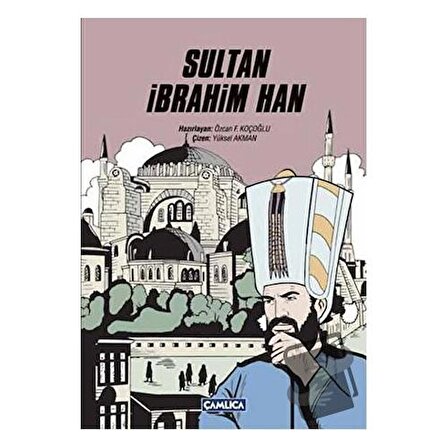 Sultan İbrahim Han / Çamlıca Çocuk Yayınları / Özcan F. Koçoğlu