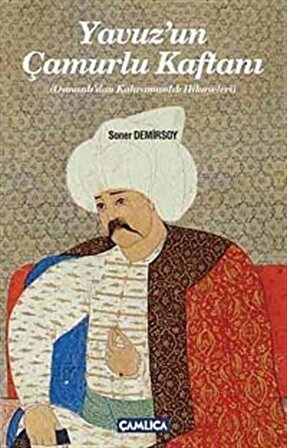Yavuz'un Çamurlu Kaftanı & Osmanlı'dan Kahramanlık Hikayeleri / Soner Demirsoy