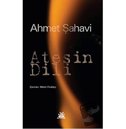 Ateşin Dili / Artshop Yayıncılık / Ahmet Şahavi