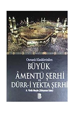 Osmanlı Klasiklerin'den Büyük Amentü Şerhi Ve Dürr-i Yekta Şerhi