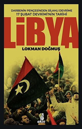 Libya & Darbenin Pençesinden Silahlı Devrime 17 Şubat Devriminin Tarihi / Lokman Doğmuş